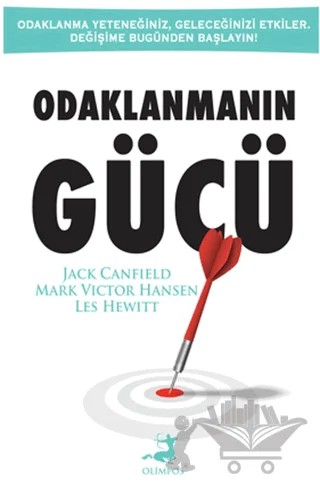 Odaklanmanın Gücü – Jack Canfield, Les Hewitt, M. V. Hansen – Olimpos Yayınları kitap kapağı