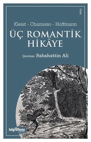 Üç Romantik Hikaye – Adelbert von Chamisso, Ernst Theodor Amadeus Hoffmann, H. Von Kleist – Telgrafhane Yayınları kitap kapağı