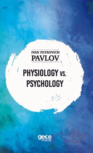 Physiology vs. Psychology – Ivan Petroviç Pavlov – Gece Kitaplığı kitap kapağı