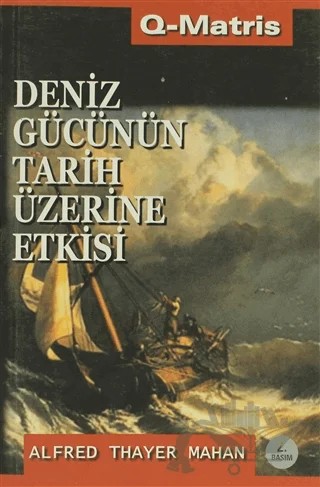Deniz Gücünün Tarih Üzerine Etkisi – Alfred Thayer Mahan – Q-Matris Yayınları kitap kapağı