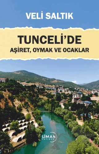 Tunceli'de Aşiret, Oymak ve Ocaklar – Veli Saltık – Liman Yayınevi kitap kapağı