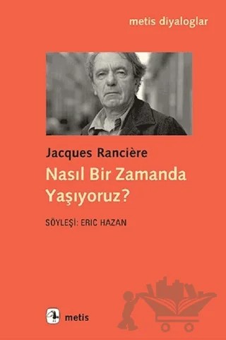 Nasıl Bir Zamanda Yaşıyoruz? – Jacques Ranciere – Metis Yayınları kitap kapağı