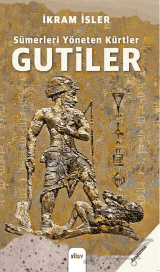 Sümerleri Yöneten Kürtler: Gutiler – İkram İşler – Sitav Yayınevi kitap kapağı