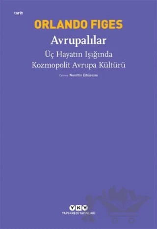 Avrupalılar - Üç Hayatın Işığında Kozmopolit Avrupa Kültürü – Orlando Figes – Yapı Kredi Yayınları kitap kapağı