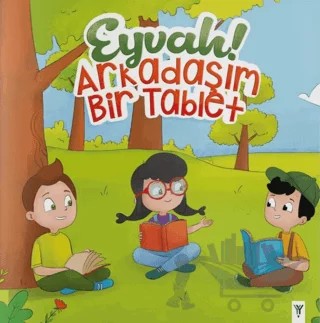 Eyvah! Arkadaşım Bir Tablet – Kolektif – Yeşilay Yayınları kitap kapağı