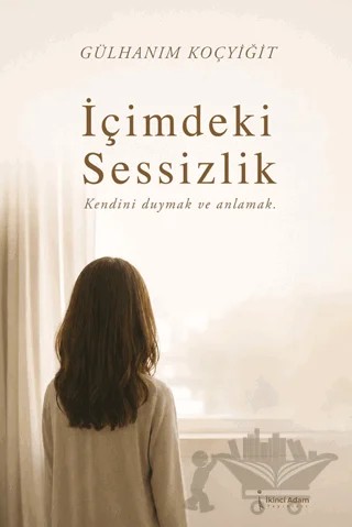 İçimdeki Sessizlik – Gülhanım Koçyiğit – İkinci Adam Yayınları kitap kapağı