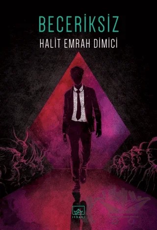 Beceriksiz – Halit Emrah Dimici – İthaki Yayınları kitap kapağı