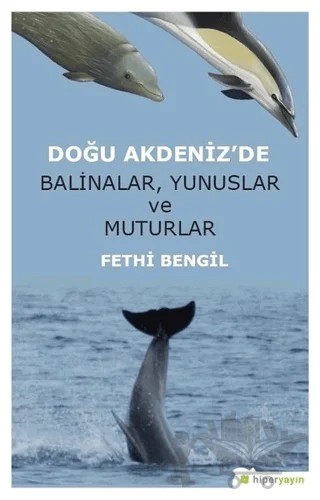 Doğu Akdeniz'de Balinalar, Yunuslar ve Muturlar – Fethi Bengil – Hiperlink Yayınları kitap kapağı