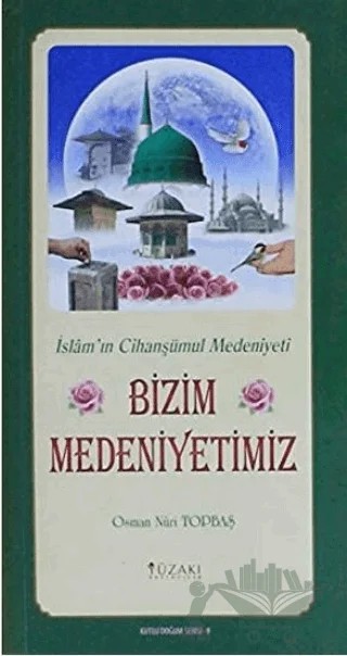 Bizim Medeniyetimiz (Kuşe) - Kutlu Doğum Serisi 9 – Osman Nuri Topbaş – Yüzakı Yayıncılık kitap kapağı