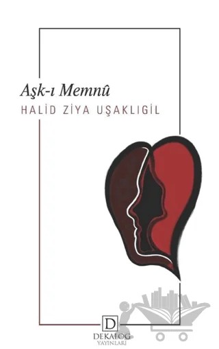 Aşkı-ı Memnu – Halit Ziya Uşaklıgil – Dekalog Yayınları kitap kapağı