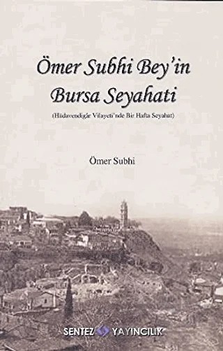 Ömer Subhi Bey’in Bursa Seyahati – Ömer Subhi – Sentez Yayınları kitap kapağı