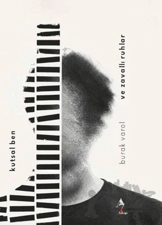Kutsal Ben ve Zavallı Ruhlar – Burak Varol – A7 Kitap kitap kapağı