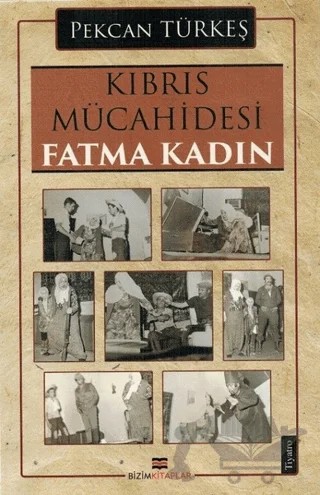 Kıbrıs Mücahidesi Fatma Kadın – Pekcan Türkeş – Bizim Kitaplar Yayınevi kitap kapağı