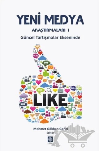 Yeni Medya Araştırmaları 1 – Mehmet Gökhan Genel – Ekin Basım Yayın kitap kapağı