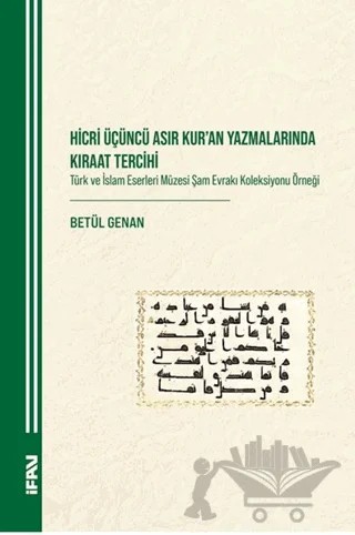 Hicri Üçüncü Asır Kur'an Yazmalarında Kıraat Tercihi – Betül Genan – Marmara Üniversitesi İlahiyat Fakültesi Vakfı kitap kapağı