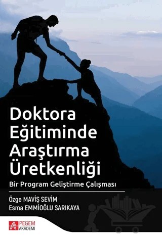 Doktora Eğitiminde Araştırma Üretkenliği – Esma Emmioğlu Sarıkaya, Özge Maviş Sevim – Pegem Akademi Yayıncılık kitap kapağı