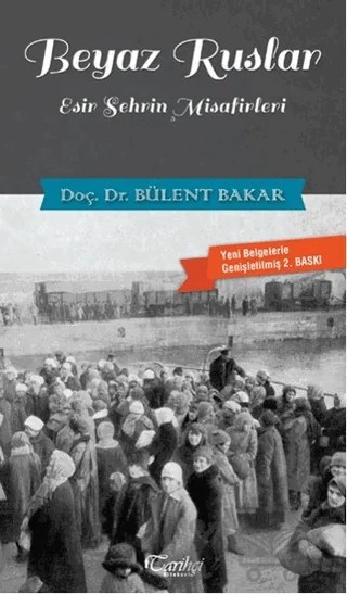 Beyaz Ruslar – Bülent Bakar – Tarihçi Kitabevi kitap kapağı