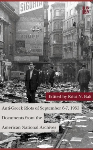 Anti-Greek Riots of September 6-7, 1955 Documents from the American National Archives – Rıfat Bali – Libra Yayınları kitap kapağı