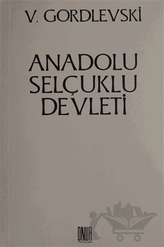 Anadolu Selçuklu Devleti – V. Gordlevski – Sol ve Onur Yayınları kitap kapağı