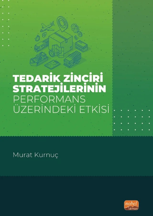 Tedarik Zinciri Stratejilerinin Performans Üzerindeki Etkisi – Murat Kurnuç – Nobel Bilimsel Eserler kitap kapağı