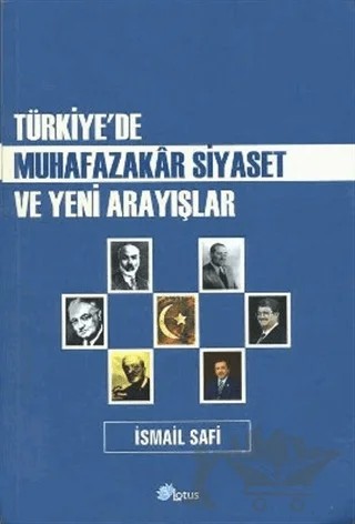 Türkiye’de Muhafazakar Siyaset ve Yeni Arayışlar – İsmail Safi – Lotus Yayın Grubu kitap kapağı