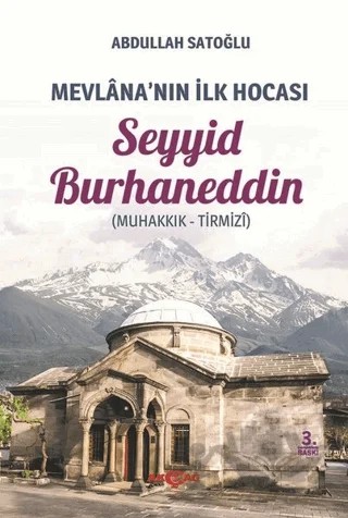 Mevlana'nın İlk Hocası Seyyid Burhaneddin – Abdullah Satoğlu – Akçağ Yayınları kitap kapağı