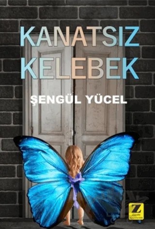 Kanatsız Kelebek – Şengül Yücel – Zinde Yayıncılık kitap kapağı