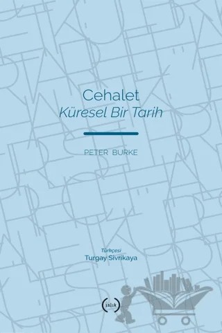 Cehalet Küresel Bir Tarih – Peter Burke – Islık Yayınları kitap kapağı