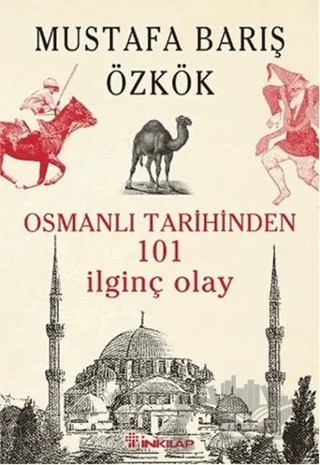 Osmanlı Tarihinden 101 İlginç Olay – Mustafa Barış Özkök – İnkılap Kitabevi kitap kapağı