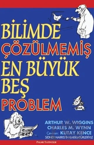 Bilimde Çözülmemiş En Büyük Beş Problem – Charles M. Wynn – Palme Yayıncılık kitap kapağı