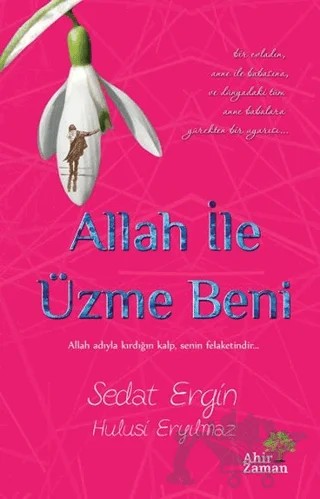 Allah İle Üzme Beni – Hulusi Eryılmaz, Sedat Ergin – Ahir Zaman kitap kapağı