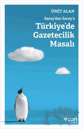 Saraydan Saraya Türkiyede Gazetecilik Masalı – Ümit Alan – Can Yayınları kitap kapağı