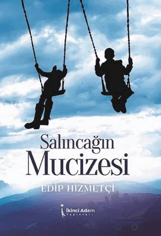 Salıncağın Mucizesi – Edip Hizmetçi – İkinci Adam Yayınları kitap kapağı