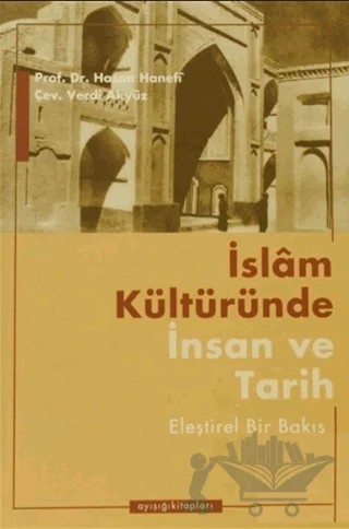İslam Kültüründe İnsan ve Tarih – Hasan Hanefi – Ayışığı Kitapları kitap kapağı