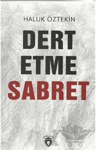 Dert Etme Sabret – Haluk Öztekin – Dorlion Yayınları kitap kapağı