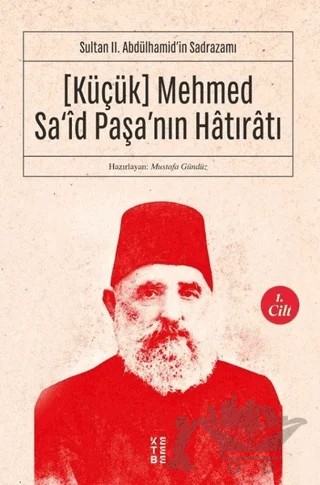 (Küçük) Mehmed Sa'id Paşa'nın Hatıratı 1. Cilt – Kolektif – Ketebe Yayınları kitap kapağı