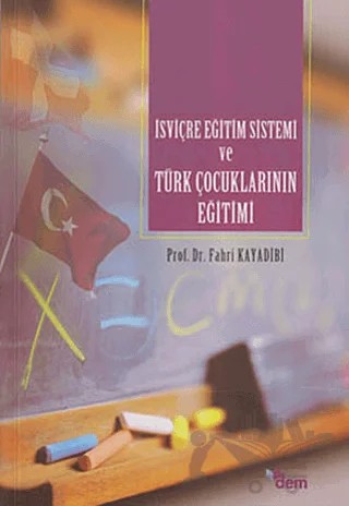 İsviçre Eğitim Sistemi ve Türk Çocuklarının Eğitimi – Fahri Kayadibi – Dem Yayınları kitap kapağı