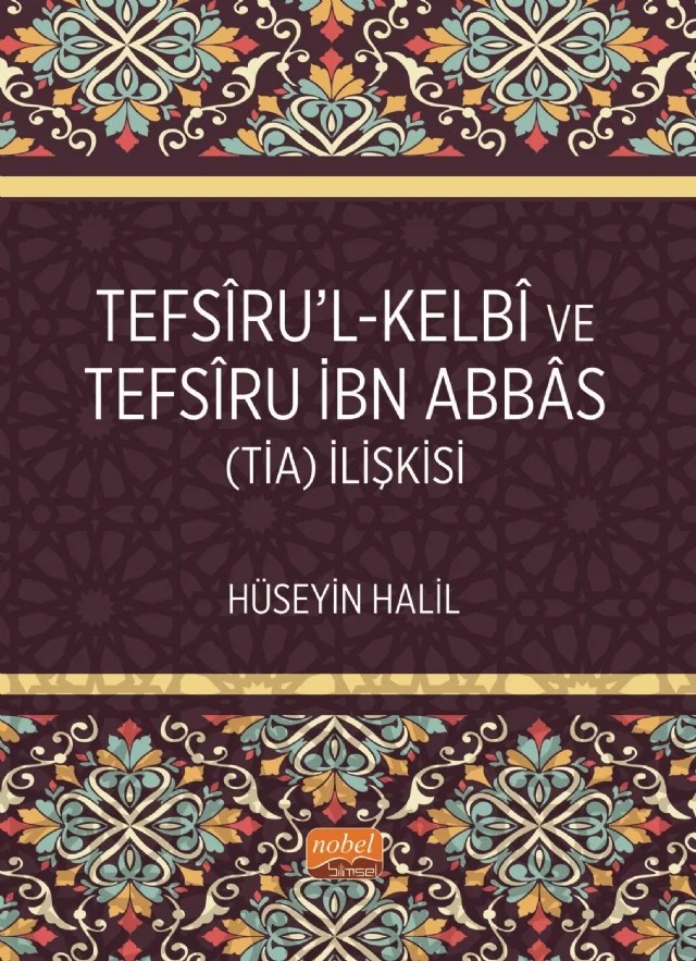 Tefsîru’l-Kelbî ve Tefsîru İbn Abbâs (TİA) İlişkisi – Hüseyin Halil – Nobel Bilimsel Eserler kitap kapağı