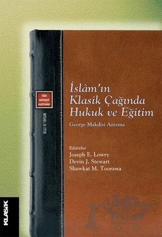 İslam’ın Klasik Çağında Hukuk ve Eğitim – Kolektif – Klasik Yayınları kitap kapağı