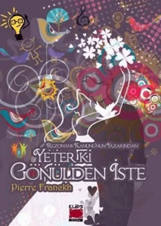 Yeter ki Gönülden İste – Pierre Franckh – Elips Kitap kitap kapağı