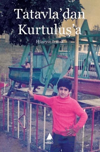 Tatavla'dan Kurtuluş'a – Hüseyin Irmak – Aras Yayıncılık kitap kapağı