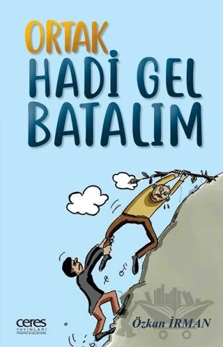 Ortak Hadi Gel Batalım – Özkan İrman – Ceres Yayınları kitap kapağı