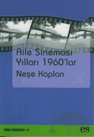 Aile Sineması Yılları 1960’lar – Neşe Kaplan – Es Yayınları kitap kapağı