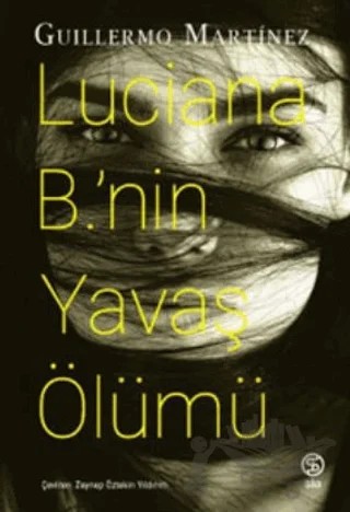 Luciana B.'nin Yavaş Ölümü – Guillermo Martinez – Sia Kitap kitap kapağı