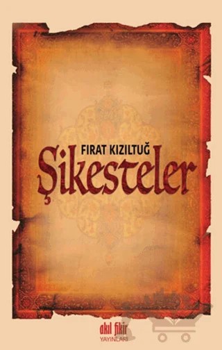 Şikesteler – Fırat Kızıltuğ – Akıl Fikir Yayınları kitap kapağı