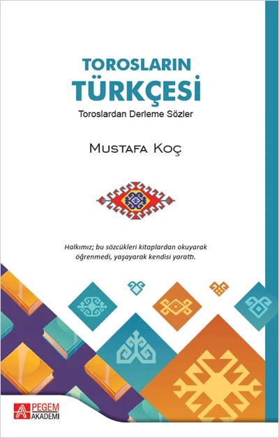 Torosların Türkçesi Toroslardan Derleme Sözler – Mustafa Koç – Pegem Akademi Yayıncılık kitap kapağı