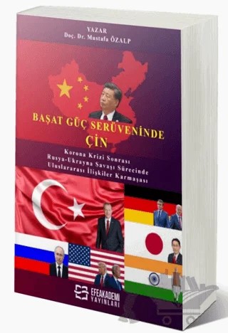 Başat Güç Serüveninde: Çin – Mustafa Özalp – Efe Akademi Yayınları kitap kapağı