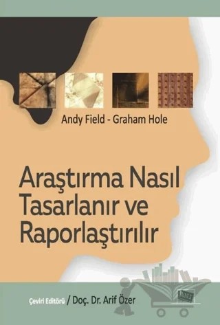 Araştırma Nasıl Tasarlanır ve Raporlaştırılır – Andy Field, Graham Hole – Anı Yayıncılık kitap kapağı
