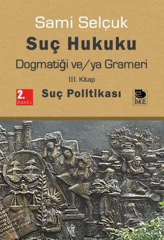 Suç Hukuku Dogmatiği ve/ya Grameri – Sami Selçuk – İmge Kitabevi Yayınları kitap kapağı
