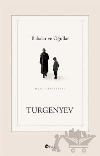 Babalar ve Oğullar – Ivan Sergeyevich Turgenev, Ivan Sergeyeviç Turgenyev – Şule Yayınları kitap kapağı
